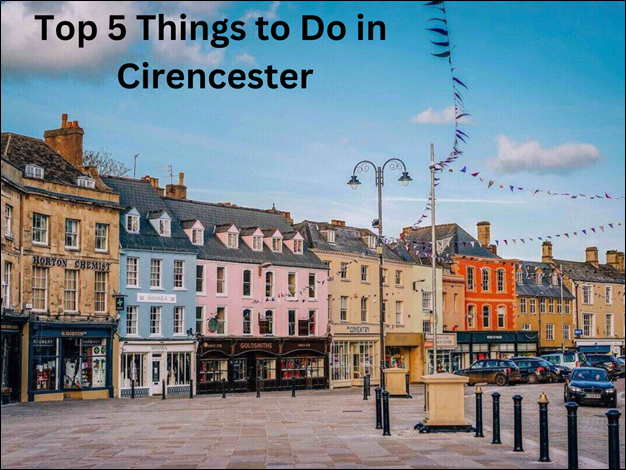 Top 5 Awesome Things to Do in Cirencester